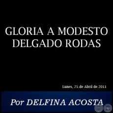 GLORIA A MODESTO DELGADO RODAS - Por DELFINA ACOSTA - Lunes, 25 de Abril de 2011